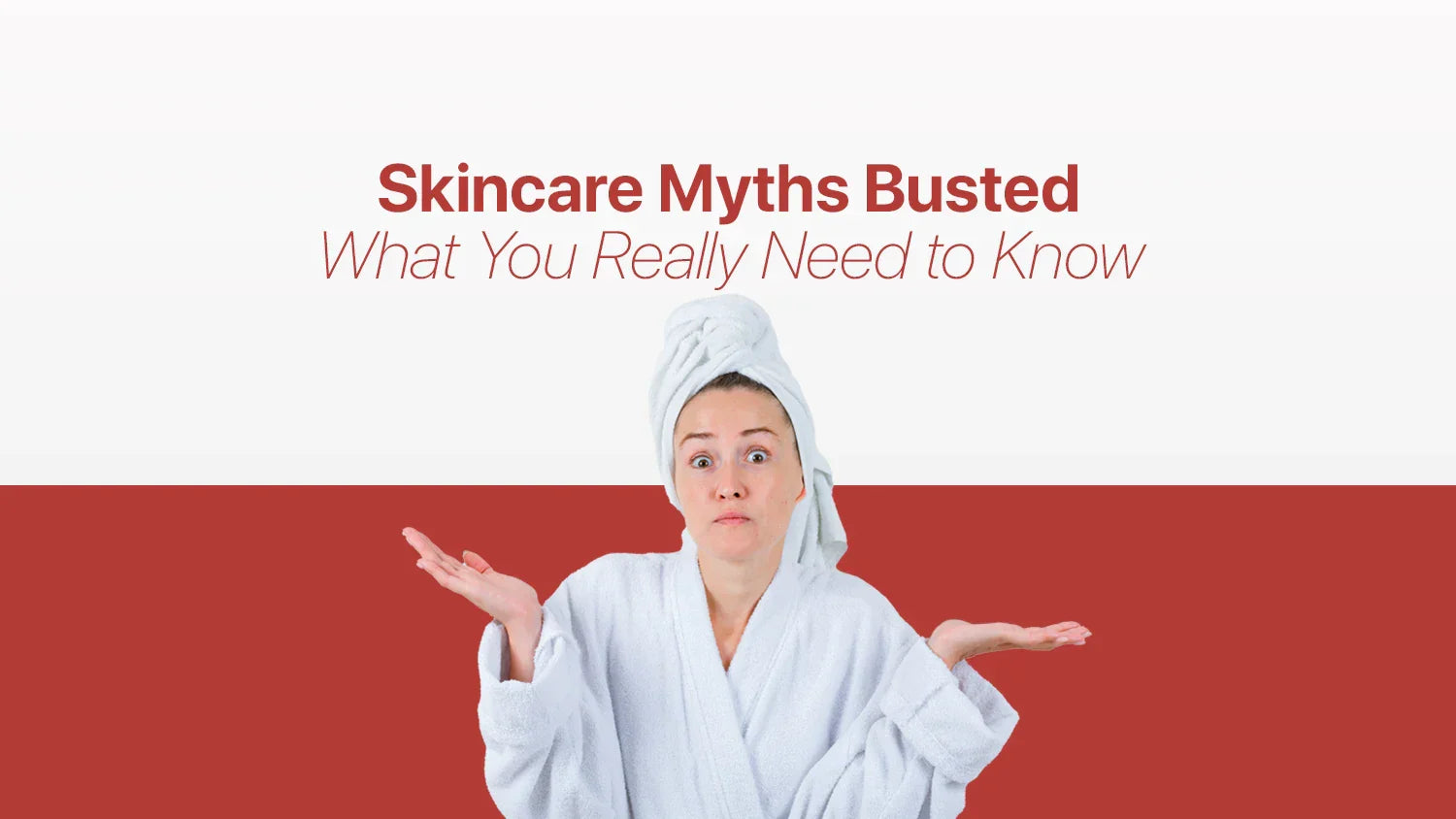 Skincare Myths Busted – What You Really Need to Know